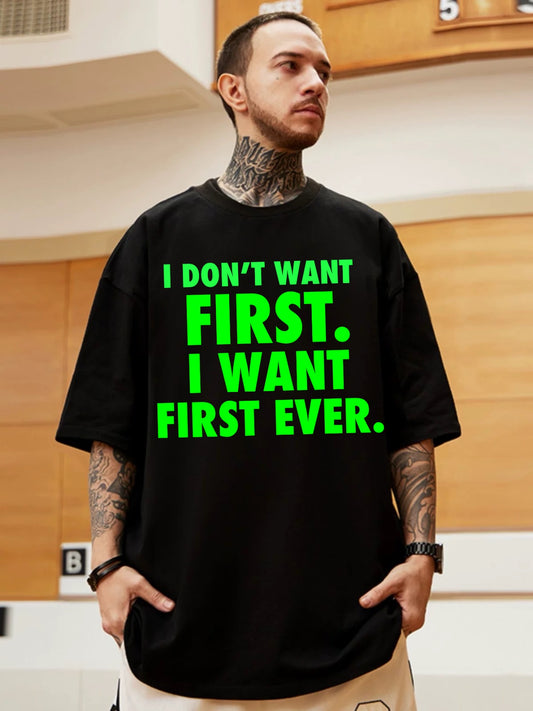 Oversized T-shirt : “I don’t want First I want First Ever”